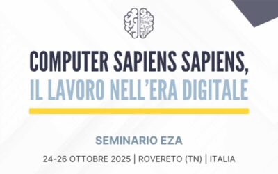 Computer Sapiens Sapiens: il lavoro nell’era digitale – Convegno EZA-UNAIE a Rovereto